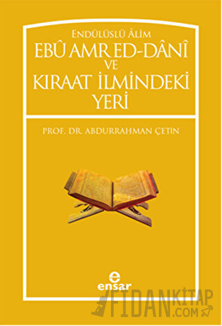 Endülüslü Alim Ebu Amr Ed-Dani ve Kıraat İlmindeki Yeri Abdurrahman Çe