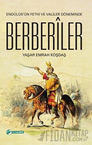 Endülüs'ün Fethi ve Valiler Döneminde Berberiler Yaşar Emrah Koşdaş