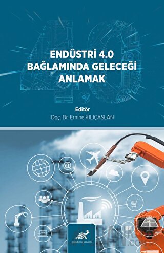 Endüstri̇ 4.0 Bağlamında Geleceği̇ Anlamak Emine Kılıçaslan