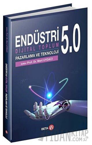 Endüstri 5.0 - Dijital Toplum Pazarlama ve Teknoloji Mert Uydacı