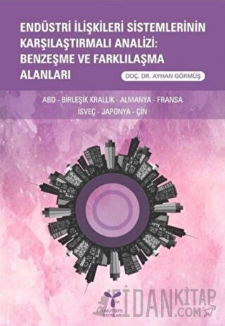 Endüstri İlişkileri Sistemlerinin Karşılaştırmalı Analizi: Benzeşme ve