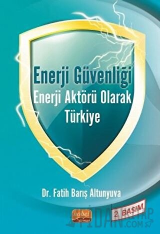 Enerji Güvenliği Enerji Aktörü Olarak Türkiye Fatih Barış Altunyuva