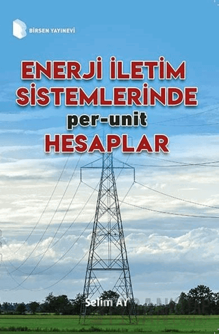 Enerji İletim Sistemlerinde Per-Unit Hesaplamalar Selim Ay