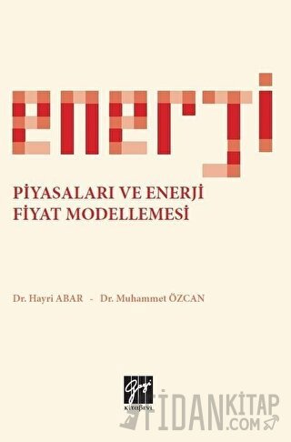 Enerji Piyasaları ve Enerji Fiyat Modellemesi Hayri Abar