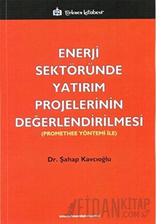 Enerji Sektöründe Yatırım Projelerinin Değerlendirilmesi Şahap Kavcıoğ