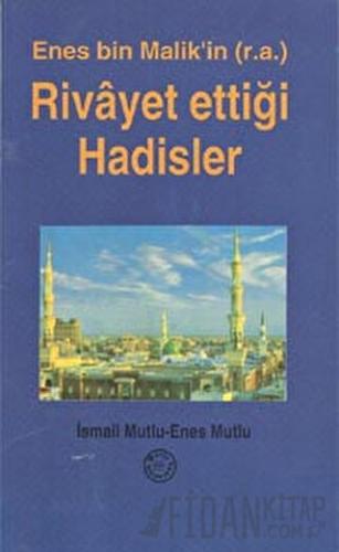 Enes Bin Malik'in (r.a.) Rivayet Ettiği Hadisler Enes Mutlu