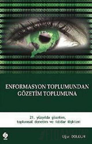 Enformasyon Toplumundan Gözetim Toplumuna Uğur Dolgun