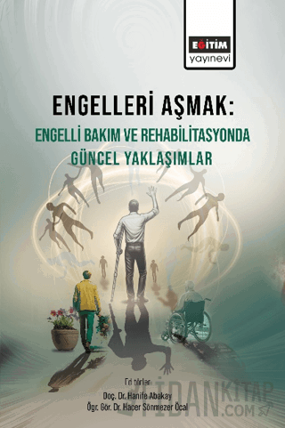 Engelleri Aşmak Engelli Bakım ve Rehabilitasyonda Güncel Yaklaşımlar K