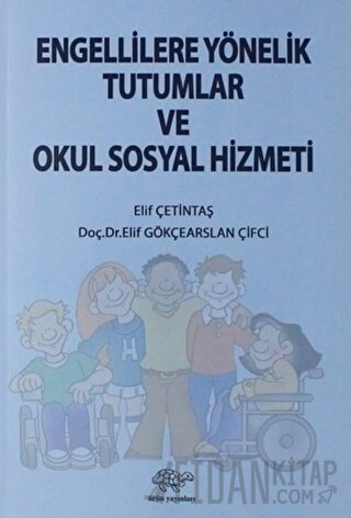 Engellilere Yönelik Tutumlar ve Okul Sosyal Hizmeti Elif Çetintaş