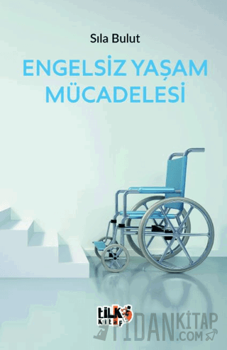 Engelsiz Yaşam Mücadelesi Sıla Bulut