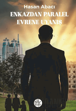 Enkazdan Paralel Evrene Uyanış Hasan Abacı