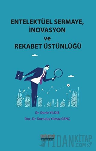 Entelektüel Sermaye İnovasyon ve Rekabet Üstünlüğü Deniz Yıldız