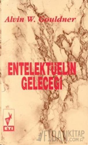 Entelektüelin Geleceği Alvin W. Gouldner