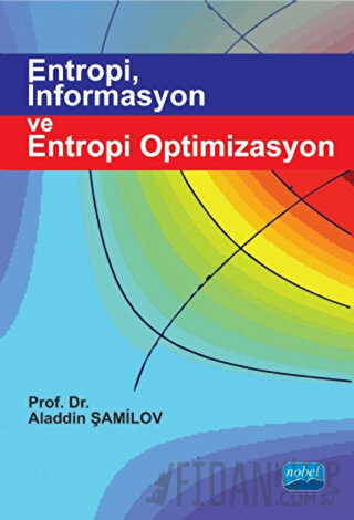 Entropi İnformasyon ve Entropi Optimizasyon Aladdin Şamilov