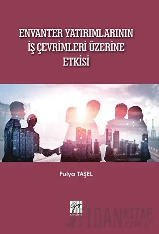 Envanter Yatırımlarının İş Çevrimleri Üzerine Etkisi Fulya Taşel