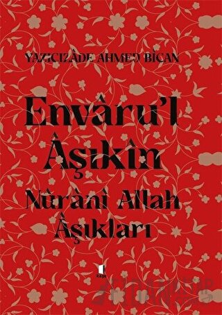 Envaru’l Aşıkın (Ciltli) Yazıcızade Ahmed Bican