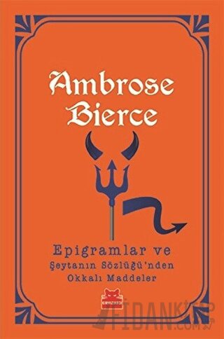 Epigramlar ve Şeytanın Sözlüğü'nden Okkalı Maddeler Ambrose Bierce