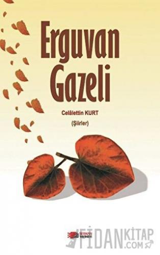 Erguvan Gazeli Celalettin Kurt