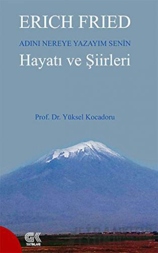 Erich Fried Adını Nereye Yazayım Senin Hayatı ve Şiirleri Yüksel Kocad