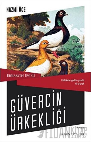 Erkam’ın Evi 1 - Güvercin Ürkekliği Nazmi Üce