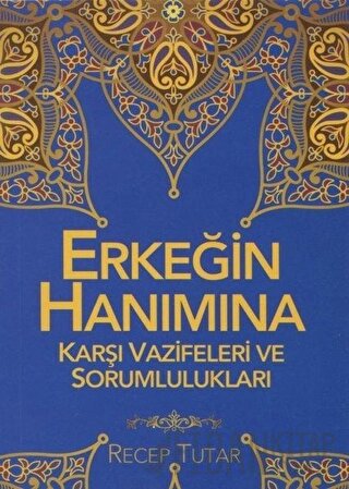 Erkeğin Hanımına Karşı Vazifeleri ve Sorumlulukları Recep Tutar