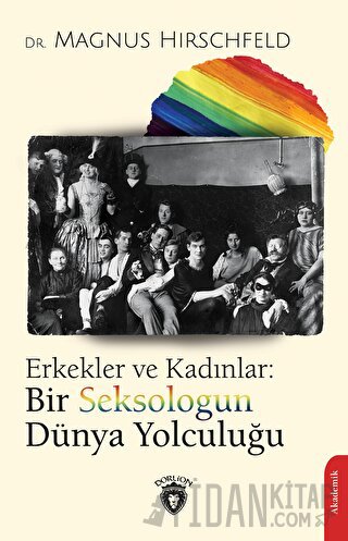 Erkekler ve Kadınlar: Bir Seksologun Dünya Yolculuğu Magnus Hirschfeld