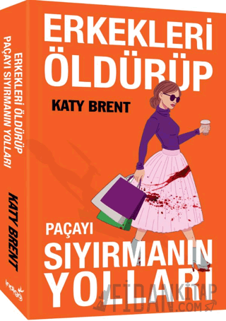 Erkekleri Öldürüp Paçayı Sıyırmanın Yolları Katy Brent