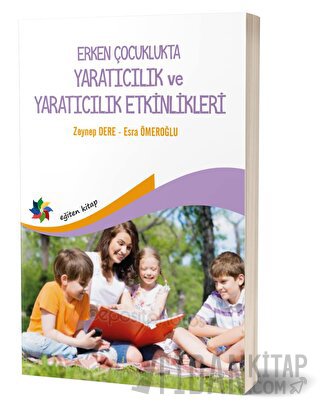 Erken Çocukluk Döneminde Yaratıcılık ve Yaratıcı Etkinlikler Esra Ömer