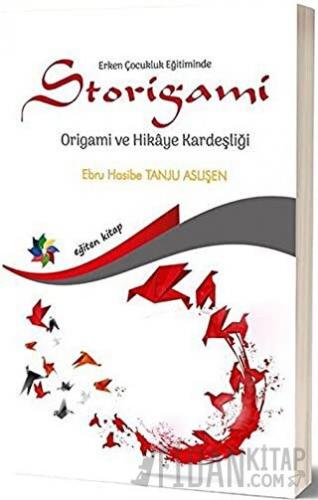 Erken Çocukluk Eğitiminde Storigami Origami ve Hikaye Kardeşliği Ebru 