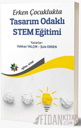 Erken Çocuklukta Tasarım Odaklı STEM Eğitimi Vakkas Yalçın