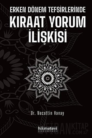 Erken Dönem Tefsirlerinde Kıraat Yorum İlişkisi Necattin Hanay