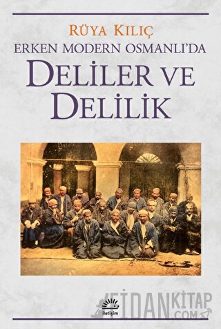 Erken Modern Osmanlı'da Deliler ve Delilik Rüya Kılıç