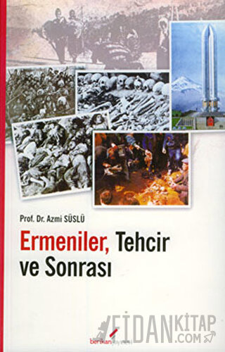 Ermeniler, Tehcir ve Sonrası Azmi Süslü