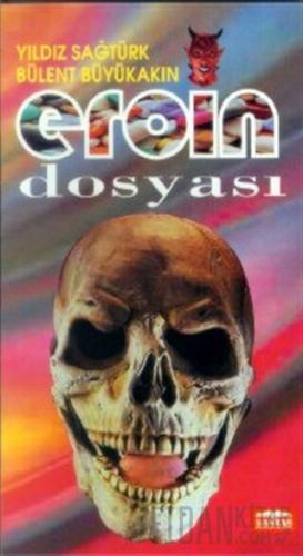 Eroin Dosyası Yıldız Sağtürk