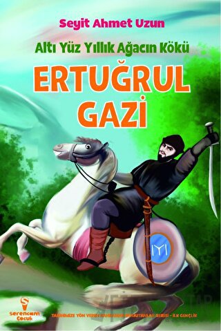 Ertuğrul Gazi - Altı Yüz Yıllık Ağacın Kökü Seyit Ahmet Uzun