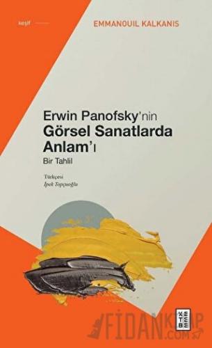 Erwin Panofsky’nin Görsel Sanatlarda Anlam’ı - Bir Tahlil Emmanouil Ka