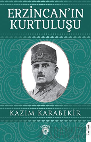 Erzincan’ın Kurtuluşu Kazım Karabekir