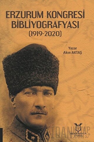 Erzurum Kongresi Bibliyografyası Akın Aktaş