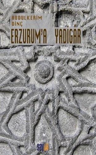 Erzurum'a Yadigar Abdulkerim Dinç