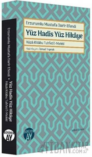 Erzurumlu Mustafa Darir Efendi - Yüz Hadis Yüz Hikaye İsmail Toprak