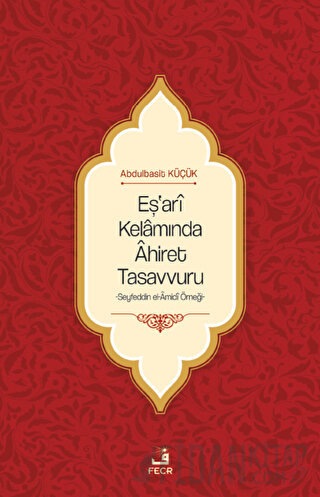 Eş'ari Kelamında Ahiret Tasavvuru Abdulbasit Küçük