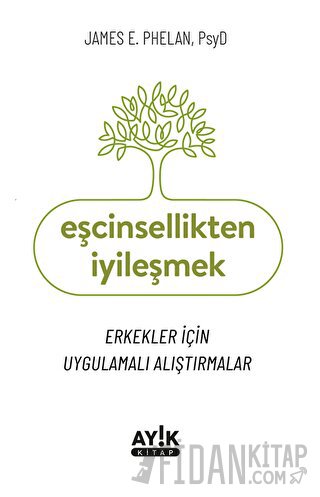 Eşcinsellikten İyileşmek James E. Phelan