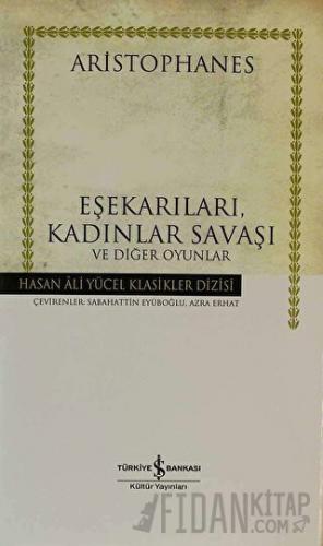 Eşekarıları, Kadınlar Savaşı ve Diğer Oyunlar (Ciltli) Aristophanes