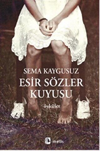 Esir Sözler Kuyusu Sema Kaygusuz