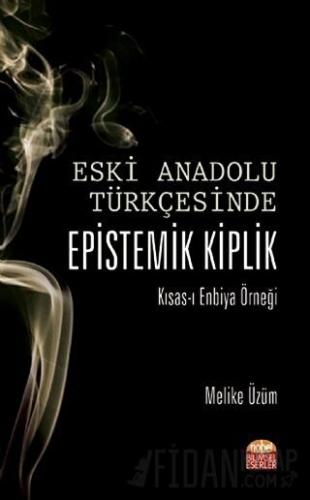 Eski Anadolu Türkçesinde Epistemik Kiplik Kısas-ı Enbiya Örneği Melike