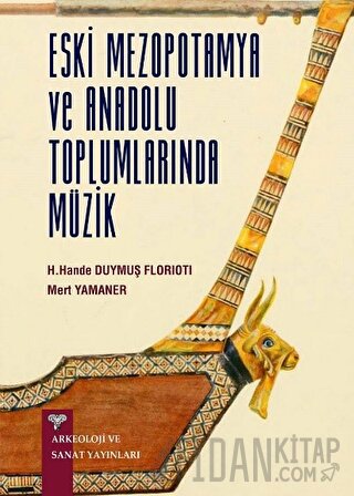 Eski Anadolu ve Mezopotamya Toplumlarında Müzik H. Hande Duymuş Florio