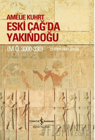 Eski Çağ'da Yakındoğu (M.Ö. 3000-330) (Ciltli) Amelie Kuhrt