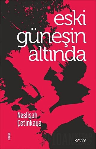 Eski Güneşin Altında Neslişah Çetinkaya