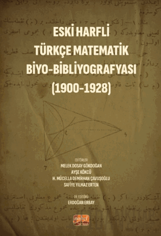 Eski Harfli Türkçe Matematik Biyo-Bibliyografyası (1900-1928) Kolektif