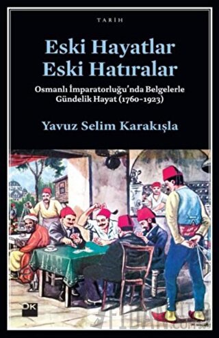 Eski Hayatlar Eski Hatıralar Yavuz Selim Karakışla